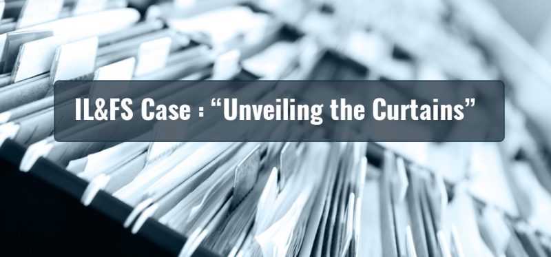 IL&FS Case : Unveiling the Curtains