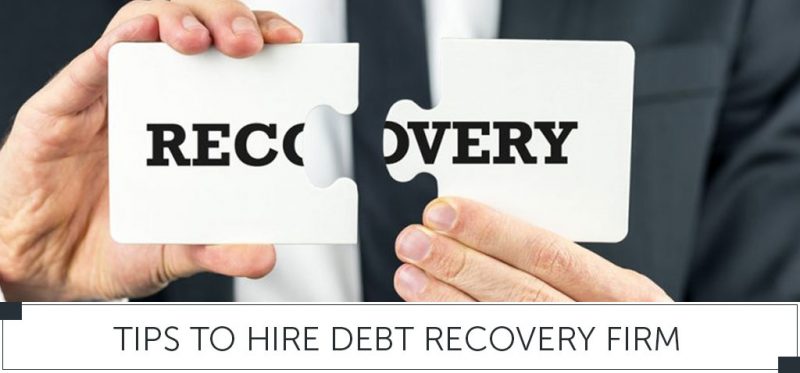 Tips To Hire Debt Recovery Firm