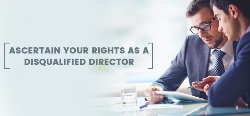 Ascertain Your Rights As A Disqualified Director