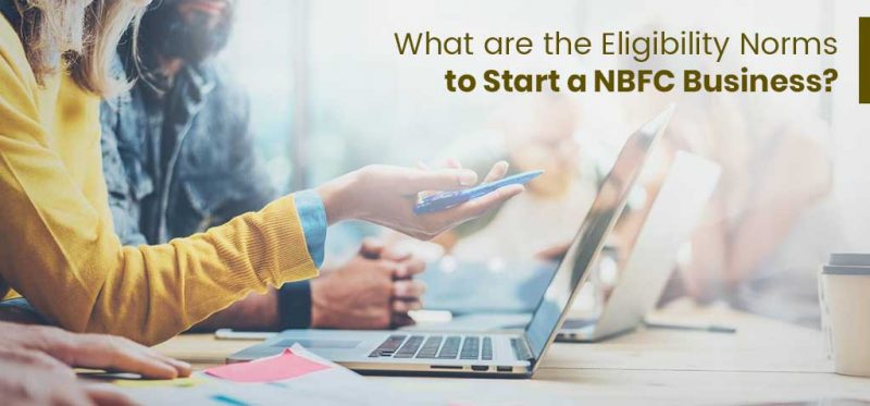 Eligibility Norms to Start a NBFC Business