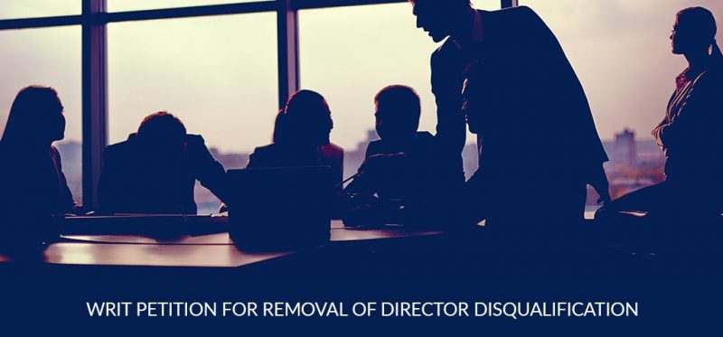 Writ Petition For Removal of Director Disqualification