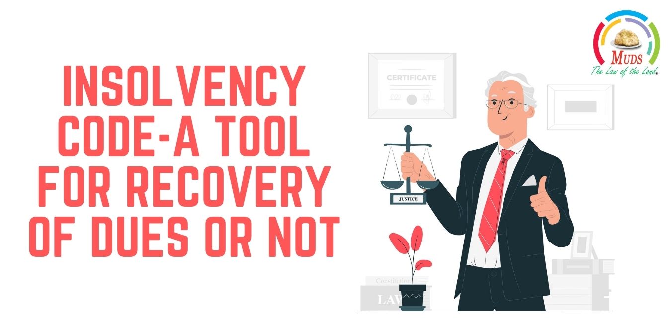 Insolvency Code-A Tool for Recovery of Dues or Not