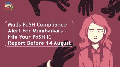 Muds PoSH Compliance Alert For Mumbaikars - File Your PoSH IC Report Before 14 August