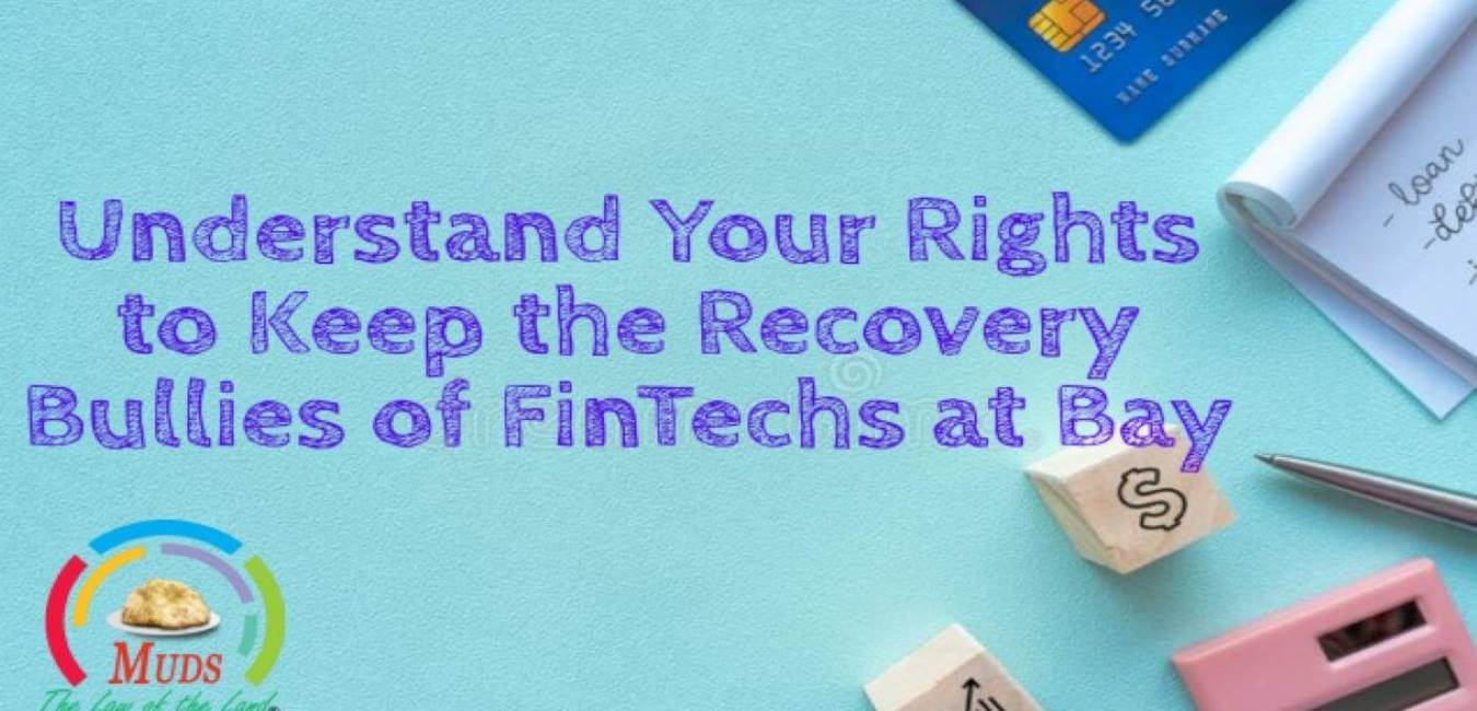 Understand Your Rights to Keep the Recovery Bullies of FinTechs at Bay