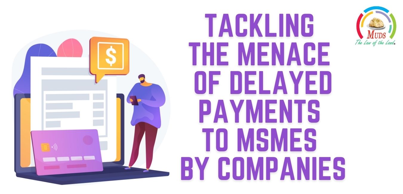 Tackling the Menace of Delayed Payments to MSMEs by Companies