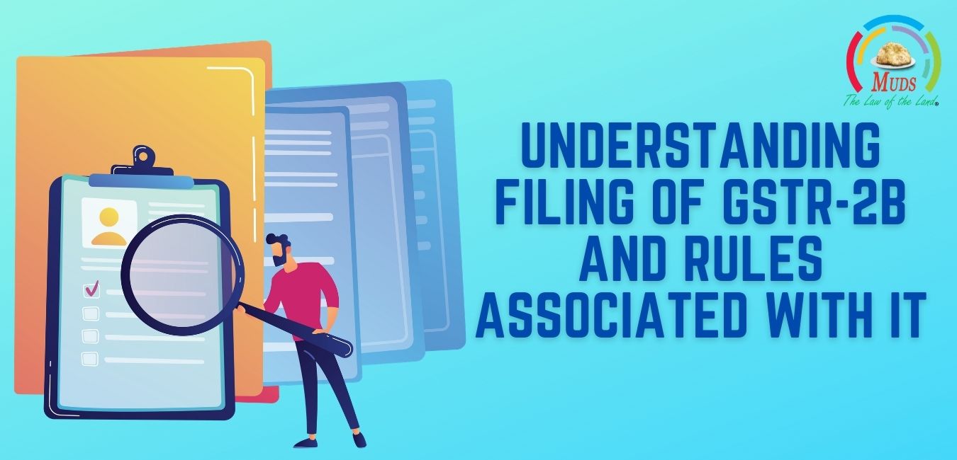 Understanding Filing of GSTR-2B and Rules Associated With it
