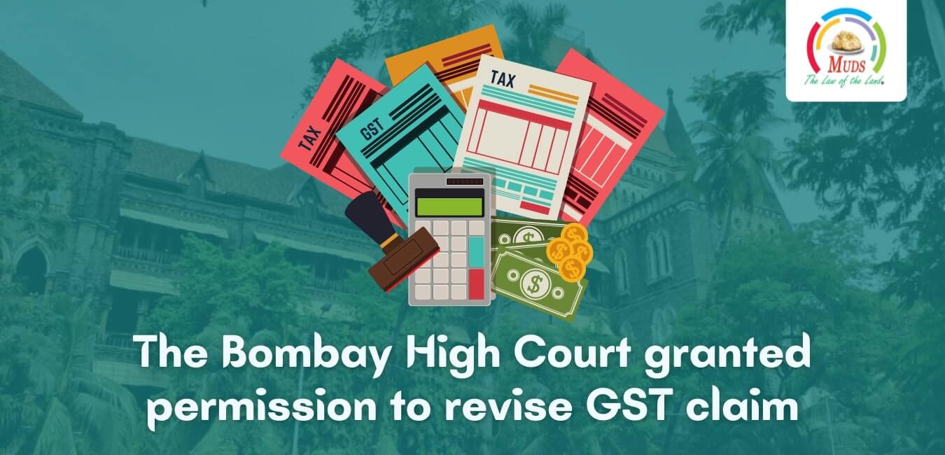 The Bombay High Court granted permission to revise GST claim