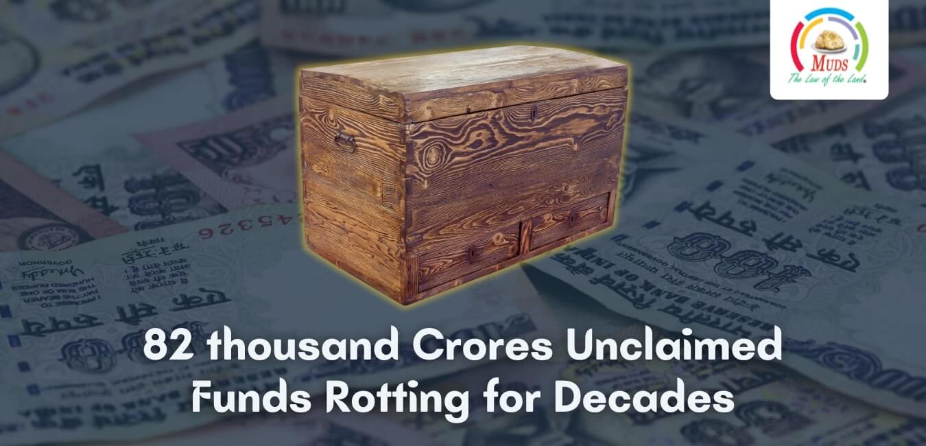 82 thousand Crores Unclaimed Funds Rotting for Decades